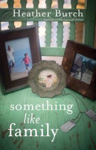 Title: Something Like Family, Author: Heather Burch