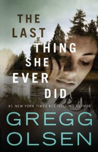 Title: The Last Thing She Ever Did, Author: Gregg Olsen