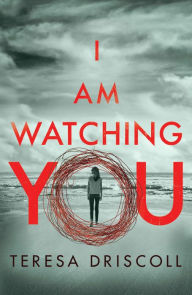 Title: I Am Watching You, Author: Teresa Driscoll