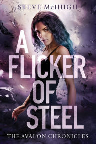 Title: A Flicker of Steel, Author: Steve McHugh