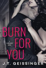 Title: Burn for You, Author: J. T. Geissinger