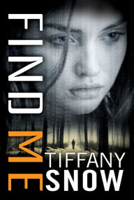 Title: Find Me, Author: Tiffany Snow