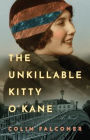 The Unkillable Kitty O'Kane: A Novel