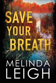 Ebook for mobile download free Save Your Breath 9781542092838 by Melinda Leigh English version DJVU PDF