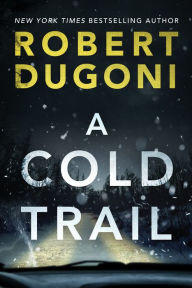 Title: A Cold Trail, Author: Robert Dugoni