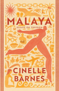 Title: Malaya: Essays on Freedom, Author: Cinelle Barnes