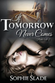 If Tomorrow Never Comes: Parts 1 & 2