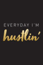 Everyday I'm Hustlin': Motivational Journal, Notebook, Diary, 6