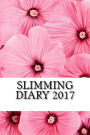 Slimming Diary 2017: Full Weekly Slimming Workout Journal and Food Diary 2017