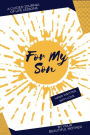 For My Son: A Guided Journal of Life Lessons By Mom for her Son
