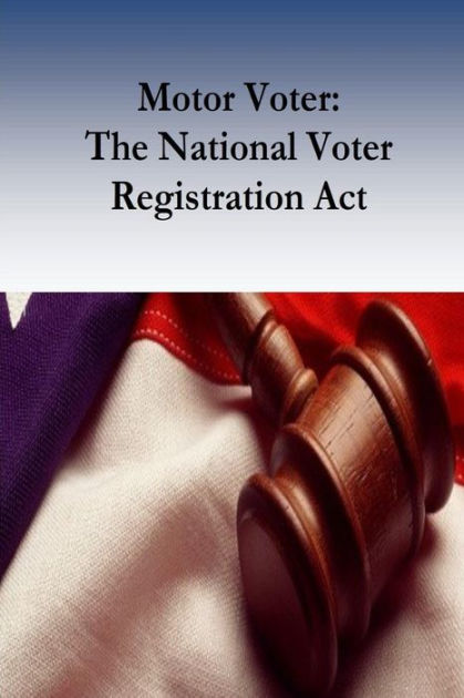 motor-voter-the-national-voter-registration-act-by-robert-timothy