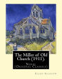 The Miller of Old Church (1911). By: Ellen Glasgow: Novel (Original Classics)