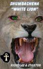 Shumbachena: White Lion