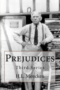 Title: Prejudices: Third Series, Author: H L Mencken