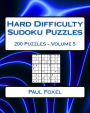 Hard Difficulty Sudoku Puzzles Volume 5: 200 Hard Sudoku Puzzles For Advanced Players