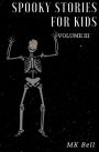 Spooky Stories for Kids Volume III: A short (25 page) collection of short stories for Halloween bags