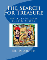 Title: The Search For Treasure: An Austin and Justin Story, Author: Jim Arnold