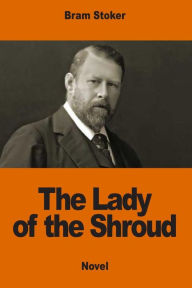 Title: The Lady of the Shroud, Author: Bram Stoker