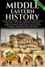 Middle Eastern History: History of the Middle East: Melting Pot - Holy Wars & Holy Cities - From the Sumerians to the Ottoman Empire and Today's Nation States: Israel, Iran, Iraq and Egypt - Shaping the Near East History