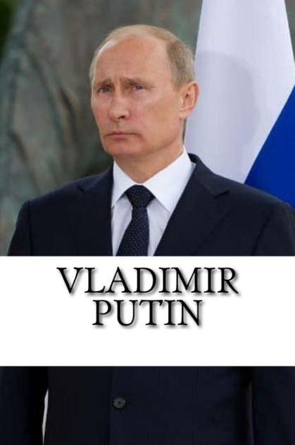 Vladimir Putin: A Biography By Tom Barron, Paperback | Barnes & Noble®