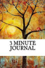 3 Minute Journal: Create a Happier You in Just 3 Minutes a Day For Men and Women