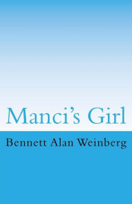 Title: Manci's Girl: An Updated Noir Thriller, Author: Bennett Alan Weinberg Esq.