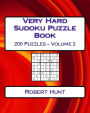 Very Hard Sudoku Puzzle Book Volume 2: Very Hard Sudoku Puzzles For Advanced Players