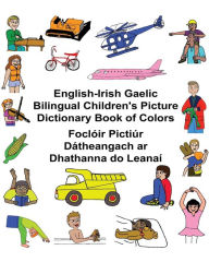 Title: English-Irish Gaelic Bilingual Children's Picture Dictionary Book of Colors FoclÃ¯Â¿Â½ir PictiÃ¯Â¿Â½r DÃ¯Â¿Â½theangach ar Dhathanna do LeanaÃ¯Â¿Â½, Author: Kevin Carlson