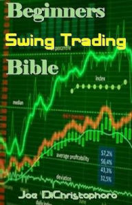 Title: Beginners Swing Trading Bible, Author: Joe Dichristophoro