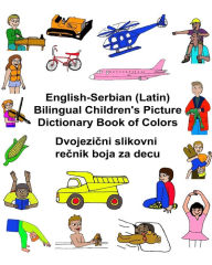 Title: English-Serbian (Latin) Bilingual Children's Picture Dictionary Book of Colors, Author: Kevin Carlson