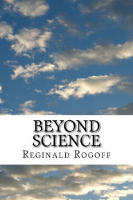 Title: Beyond Science, Author: Reginald Rogoff