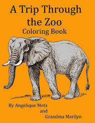 Title: A Trip Through the Zoo Coloring Book, Author: Grandma Marilyn
