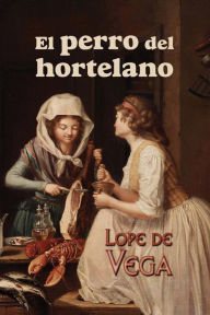 Title: El perro del hortelano, Author: Lope De Vega