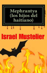 Title: Mephrantya (los hijos del haitiano), Author: Israel Mustelier