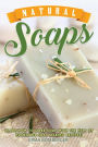 Natural Soaps: Learn How to Make Soap with the help of Homemade Soap Making Recipes!