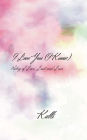 I Love You (I Know): Poetry of Love, Lust and Loss