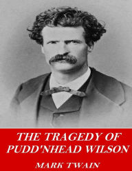 Title: The Tragedy of Pudd'nhead Wilson, Author: Mark Twain