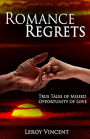 Romance Regrets: True Tales of Missed Opportunity of Love