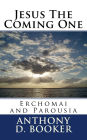 Jesus The Coming One: Erchomai and Parousia