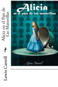 Title: Alicia en el Pais de Las Maravillas (Spanish Edition), Author: Lewis Carroll