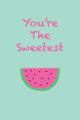 You're The Sweetest: Inspirational Journal (Green)