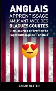 Title: Anglais: Apprentissage Amusant avec des Blagues Courtes-: Riez, souriez et profitez de l'apprentissage de l´anglais., Author: Sarah Retter