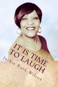 Title: It Is Time To Laugh: A Merry Heart, Author: Jackie Ruth Wilson