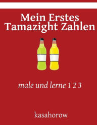 Title: Mein Erstes Tamazight Zahlen: male und lerne 1 2 3, Author: Kasahorow