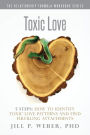 Toxic Love 5 Steps: How to Identify Toxic-Love Patterns and Find Fulfilling Attachments: The Relationship Formula Workbook Series