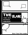 The Blank Comic Book Notebook: Draw Your Own comics: Draw