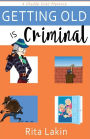 Getting Old Is Criminal (Gladdy Gold Series #3)