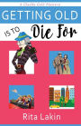 Getting Old Is to Die For (Gladdy Gold Series #4)