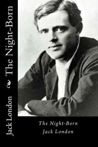 Title: The Night-Born, Author: Jack London