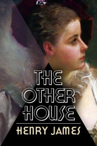 Title: The Other House, Author: Henry James